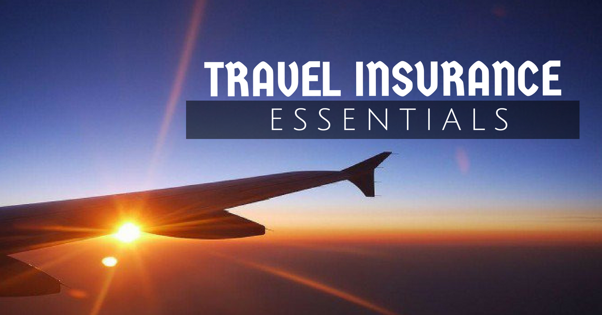 Get a Travel Insurance that Covers These 4 Essentials