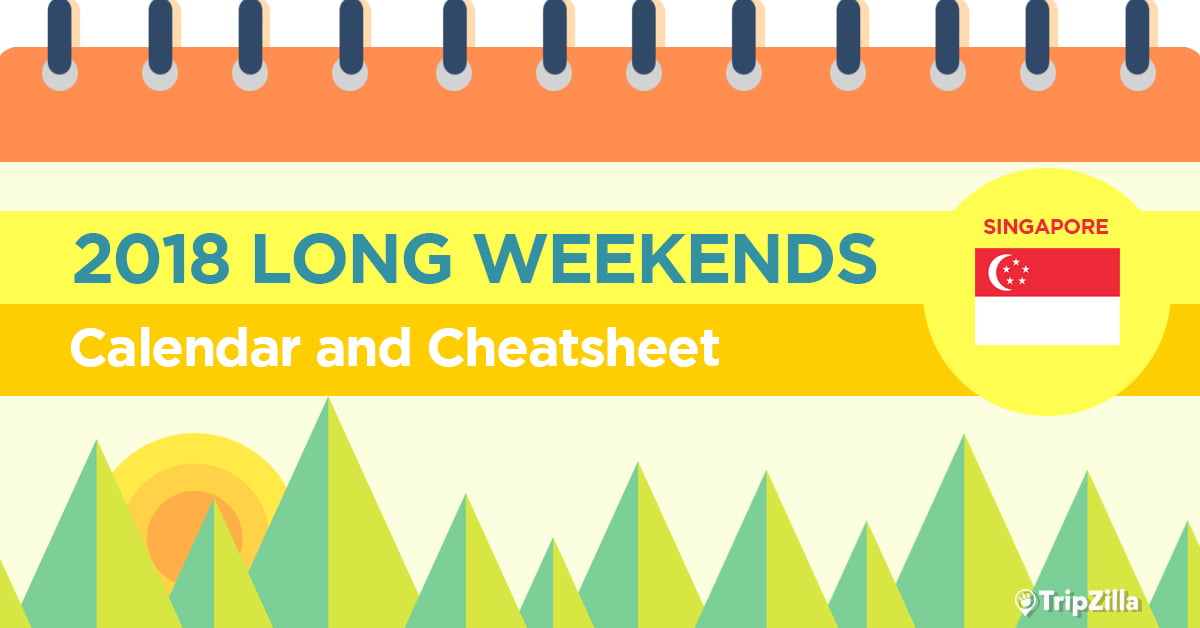 9 Long Weekends in Singapore in 2018 (Bonus Calendar & Cheatsheet)